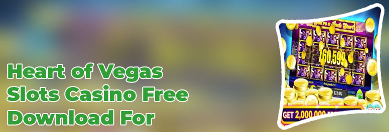 Heart of vegas slots free download